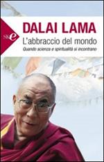 L' abbraccio del mondo. Quando scienza e spiritualità si incontrano