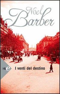 I venti del destino - Noël Barber - copertina