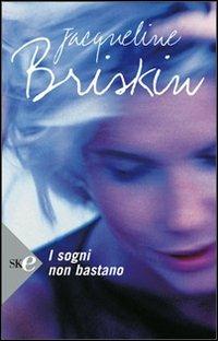 I sogni non bastano - Jacqueline Briskin - copertina