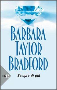 Sempre di più - Barbara Taylor Bradford - copertina