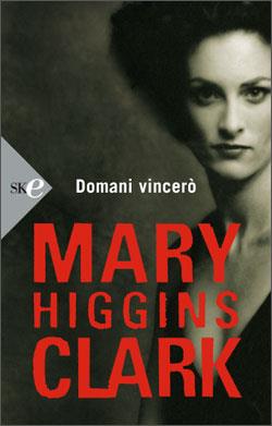 Domani vincerò - Mary Higgins Clark - copertina