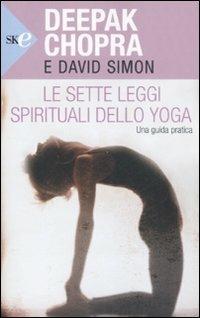 Le sette leggi spirituali dello yoga. Una guida pratica - Deepak Chopra,David Simon - copertina