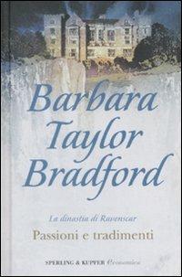 Passioni e tradimenti. La dinastia di Ravensca - Barbara Taylor Bradford - copertina
