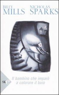 Il bambino che imparò a colorare il buio - Billy Mills,Nicholas Sparks - copertina