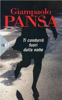 Ti condurrò fuori dalla notte - Giampaolo Pansa - copertina