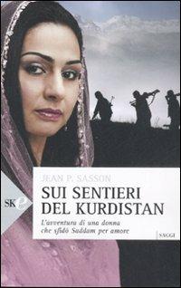 Sui sentieri del Kurdistan. L'avventura di una donna che sfidò Saddam per amore - Jean P. Sasson - copertina