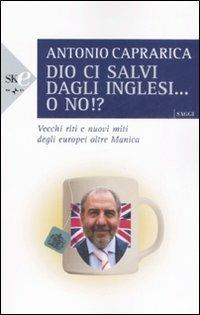 Dio ci salvi dagli inglesi... o no!? - Antonio Caprarica - copertina