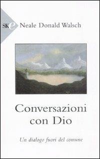 Conversazioni con Dio. Un dialogo fuori del comune. Vol. 1 - Neale Donald Walsch - copertina