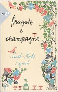 Fragole e champagne - Sarah-Kate Lynch - copertina