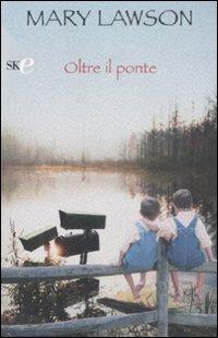 Oltre il ponte - Mary Lawson - copertina