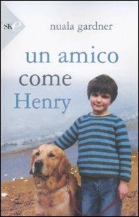 Un amico come Henry - Nuala Gardner - copertina