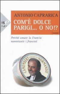 Com'è dolce Parigi... o no!? - Antonio Caprarica - copertina