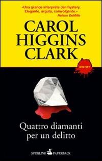 Quattro diamanti per un delitto - Carol Higgins Clark - copertina
