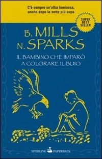 Il bambino che imparò a colorare il buio - Billy Mills,Nicholas Sparks - copertina