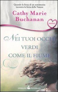 Nei tuoi occhi verdi come il fiume - Cathy M. Buchanan - copertina