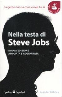 Nella testa di Steve Jobs. La gente non sa cosa vuole, lui sì - Leander Kahney - copertina