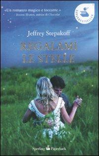 Regalami le stelle - Jeffrey Stepakoff - copertina