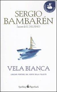 Vela Bianca - Sergio Bambarén - copertina