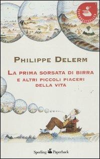 La prima sorsata di birra e altri piccoli piaceri della vita - Philippe Delerm - copertina