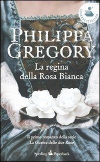 La regina della Rosa Bianca - Philippa Gregory - copertina