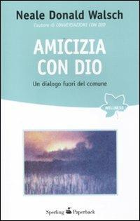 Amicizia con Dio. Un dialogo fuori del comune - Neale Donald Walsch - copertina