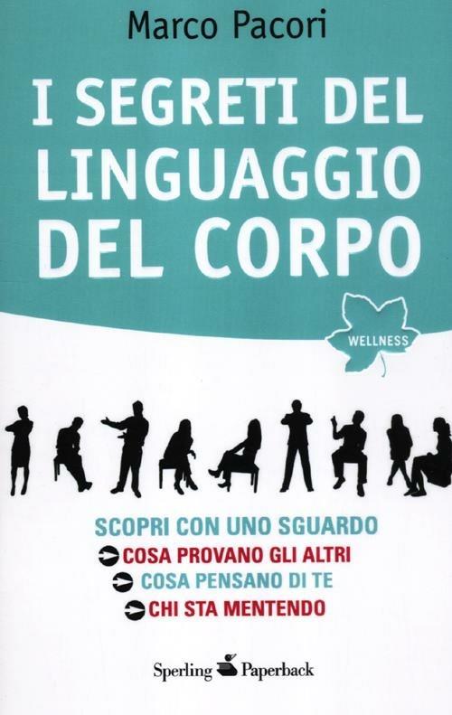 I segreti del linguaggio del corpo - Marco Pacori - copertina