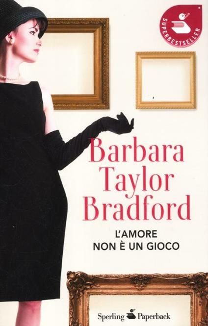 L' amore non è un gioco - Barbara Taylor Bradford - copertina