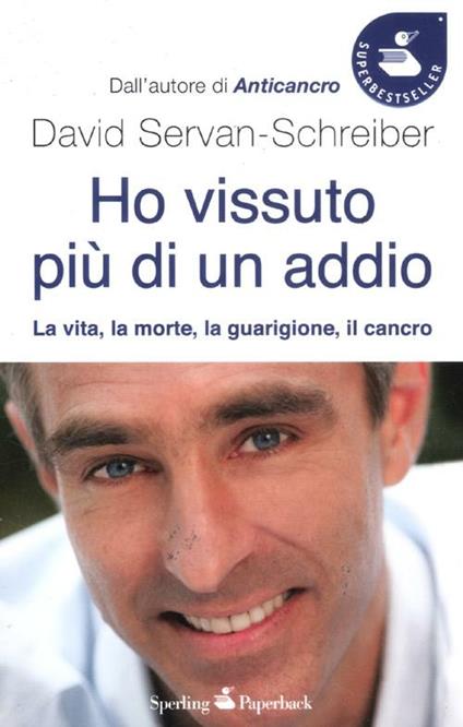 Ho vissuto più di un addio - David Servan-Schreiber,Ursula Gauthier - copertina