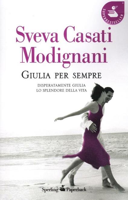 Giulia per sempre: Disperatamente Giulia-Lo splendore della vita - Sveva Casati Modignani - copertina