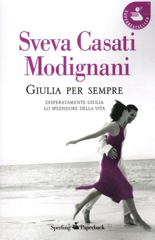 Giulia per sempre: Disperatamente Giulia-Lo splendore della vita - Sveva Casati Modignani - copertina