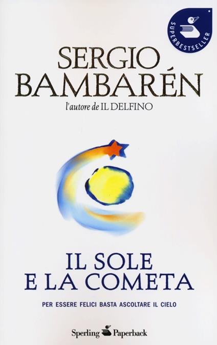 Il sole e la cometa. Per essere felici basta ascoltare il cielo - Sergio Bambarén - copertina