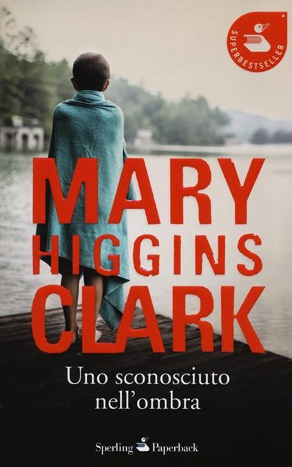 Uno sconosciuto nell'ombra - Mary Higgins Clark - copertina