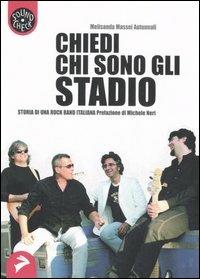 Chiedi chi sono gli Stadio. Storia di una rock band italiana - Melisanda Massei Autunnali - 2