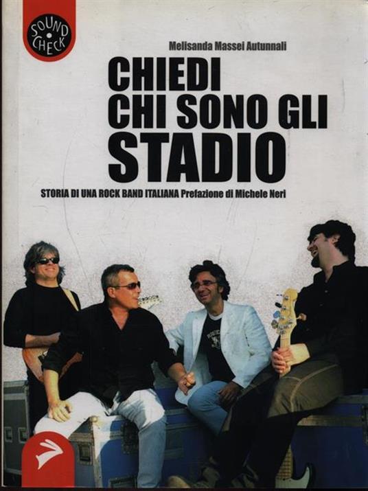 Chiedi chi sono gli Stadio. Storia di una rock band italiana - Melisanda Massei Autunnali - 5