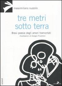 Tre metri sotto terra. Brevi poesie degli amori tramontati - Massimiliano Nuzzolo - copertina