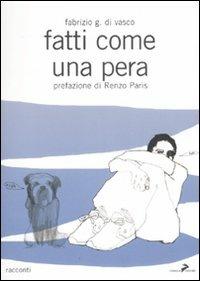 Fatti come una pera - Fabrizio G. Di Vasco - copertina