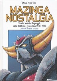 Mazinga nostalgia. Storia, valori e linguaggi della Goldrake-generation 1978-1999 - Marco Pellitteri - copertina