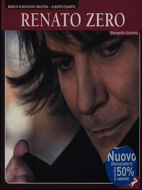 Renato Zero. Discografia illustrata. Ediz. illustrata - Marco Alberghini Maltoni,Alberto Quartu - copertina