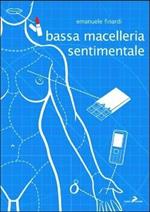 Bassa macelleria sentimentale