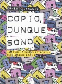 Copio, dunque sono. La rivoluzione elettronica che ha cambiato la musica - Ernesto Assante - 5