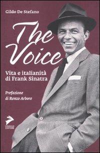 The voice. Vita e italianità di Frank Sinatra - Gildo De Stefano - copertina