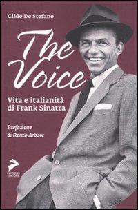 The voice. Vita e italianità di Frank Sinatra - Gildo De Stefano - 2