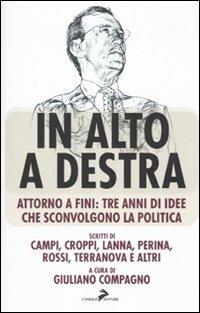 In alto a destra. Attorno a Fini: tre anni di idee che sconvolgono la politica - copertina