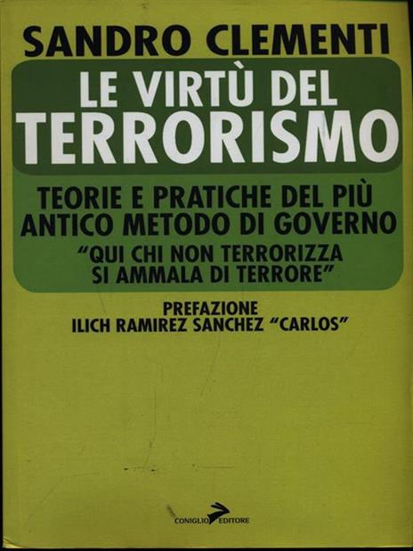Le virtù del terrorismo. Teorie e pratiche del più antico metodo di governo - Sandro Clementi - 3