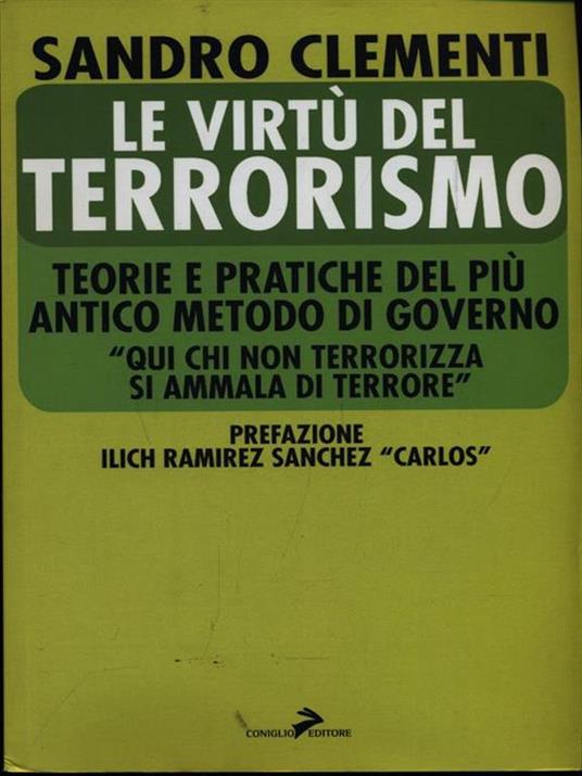 Le virtù del terrorismo. Teorie e pratiche del più antico metodo di governo - Sandro Clementi - 5