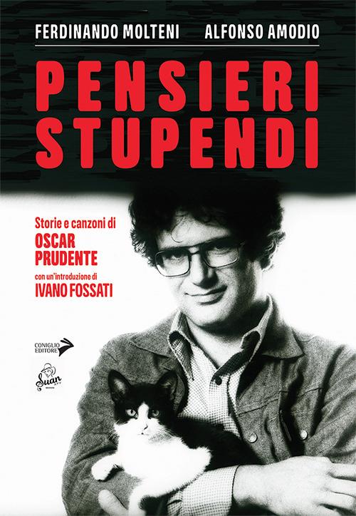 Pensieri stupendi. Storie e canzoni di Oscar Prudente - Alfonso Amodio,Ferdinando Molteni - copertina