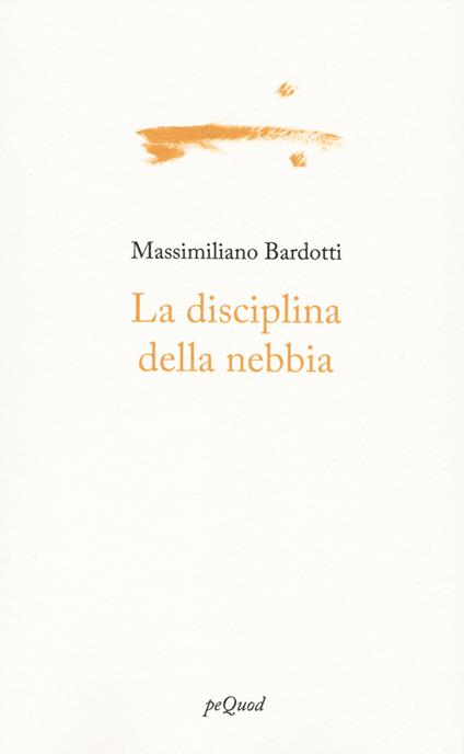 La disciplina della nebbia - Massimiliano Bardotti - copertina