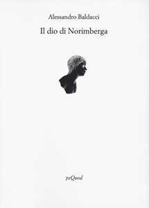 Libro Il Dio di Norimberga Alessandro Baldacci