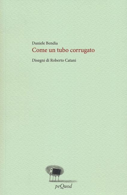 Come un tubo corrugato - Daniele Bendia - copertina