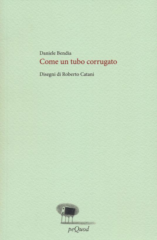 Come un tubo corrugato - Daniele Bendia - copertina
